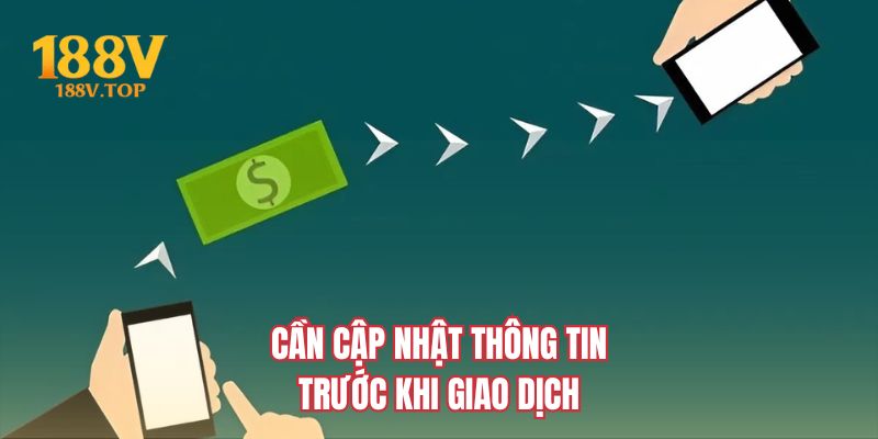 Cần cập nhật thông tin trước khi giao dịch