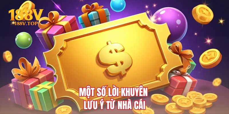 Một số lời khuyên lưu ý từ nhà cái